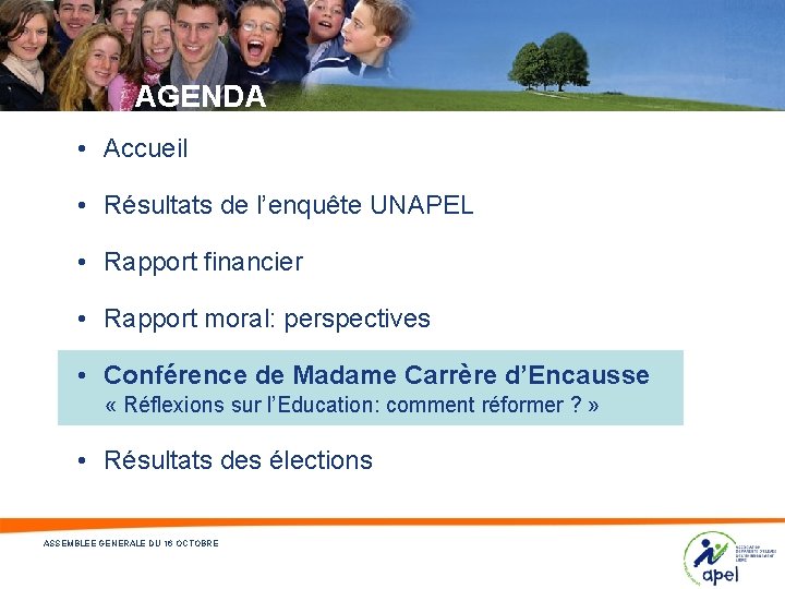 AGENDA • Accueil • Résultats de l’enquête UNAPEL • Rapport financier • Rapport moral: