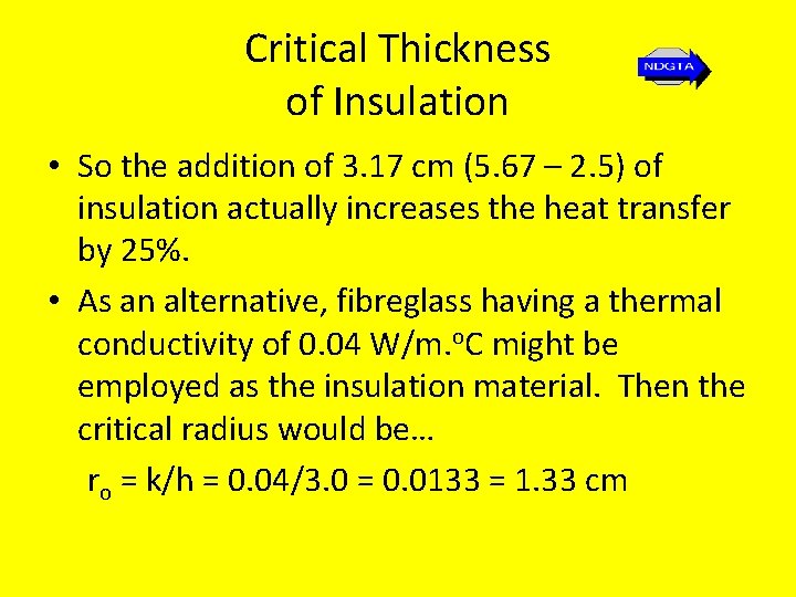 Critical Thickness of Insulation • So the addition of 3. 17 cm (5. 67