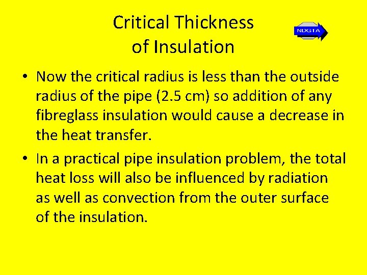 Critical Thickness of Insulation • Now the critical radius is less than the outside