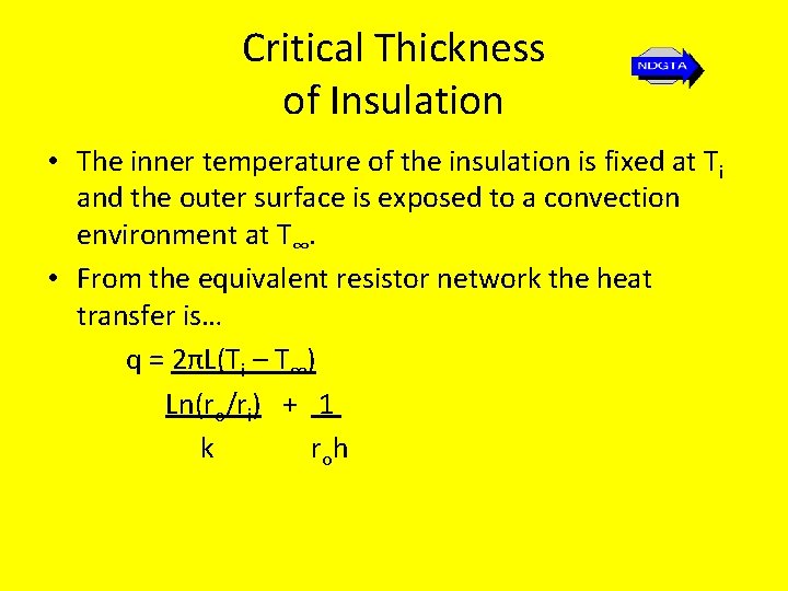 Critical Thickness of Insulation • The inner temperature of the insulation is fixed at