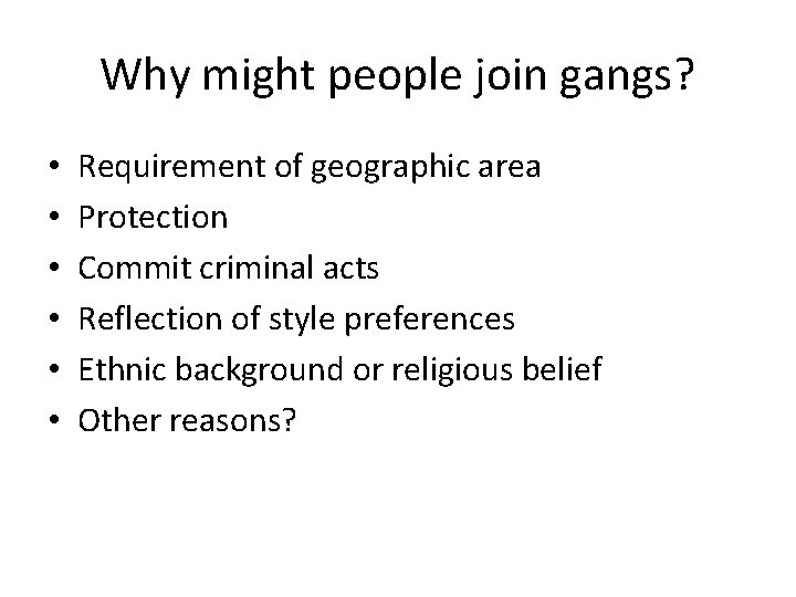 Why might people join gangs? • • • Requirement of geographic area Protection Commit