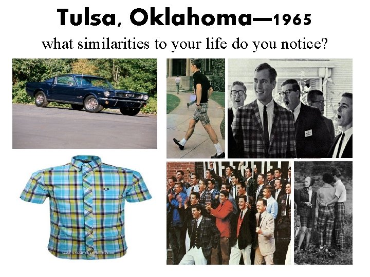 Tulsa, Oklahoma— 1965 what similarities to your life do you notice? 