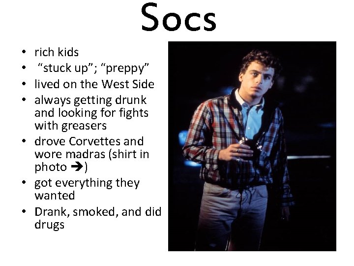Socs rich kids “stuck up”; “preppy” lived on the West Side always getting drunk