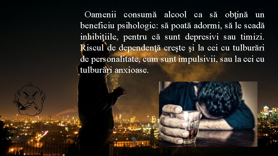 Oamenii consumă alcool ca să obţină un beneficiu psihologic: să poată adormi, să le