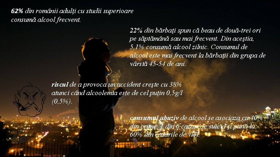 62% din românii adulţi cu studii superioare consumă alcool frecvent. 22% din bărbaţi spun