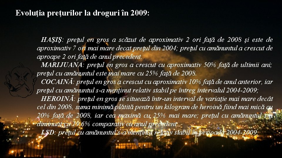 Evoluţia preţurilor la droguri în 2009: HAŞIŞ: preţul en gros a scăzut de aproximativ