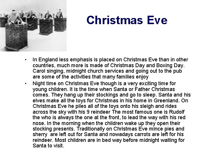 Christmas Eve • • In England less emphasis is placed on Christmas Eve than