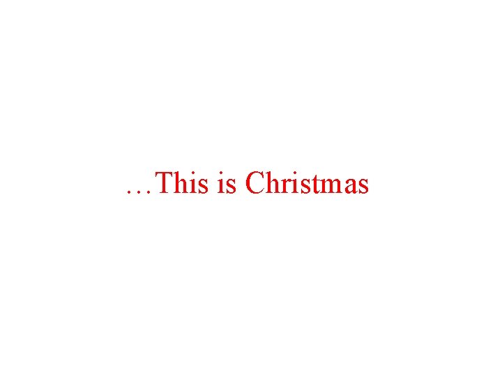 …This is Christmas 