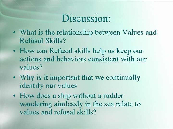 Discussion: • What is the relationship between Values and Refusal Skills? • How can