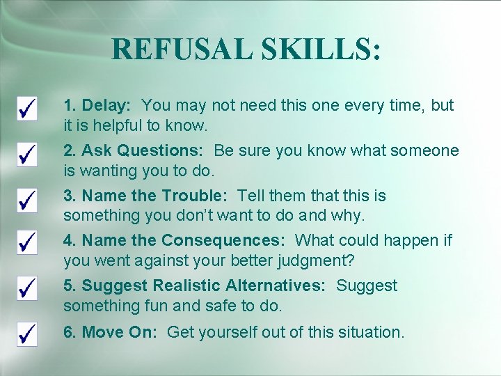 REFUSAL SKILLS: 1. Delay: You may not need this one every time, but it