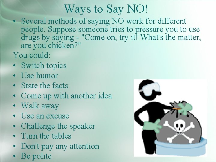Ways to Say NO! • Several methods of saying NO work for different people.