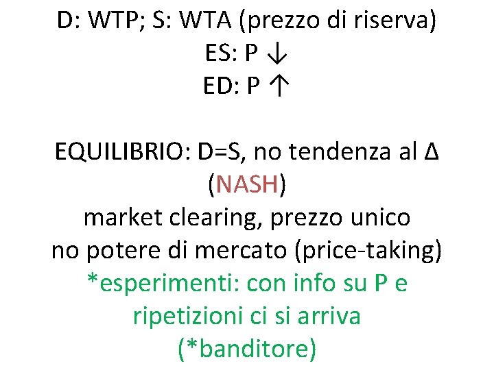 D: WTP; S: WTA (prezzo di riserva) ES: P ↓ ED: P ↑ EQUILIBRIO: