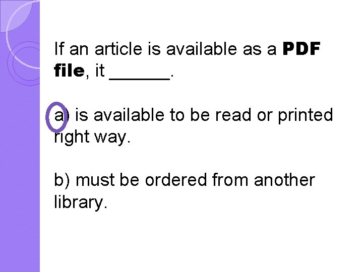 If an article is available as a PDF file, it ______. a) is available