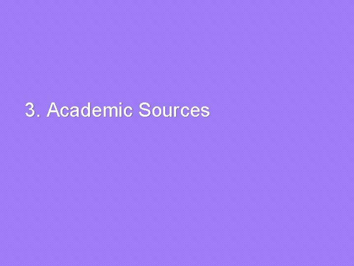  3. Academic Sources 