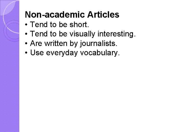 Non-academic Articles • • Tend to be short. Tend to be visually interesting. Are