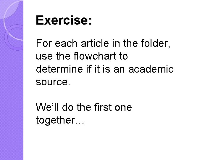 Exercise: For each article in the folder, use the flowchart to determine if it