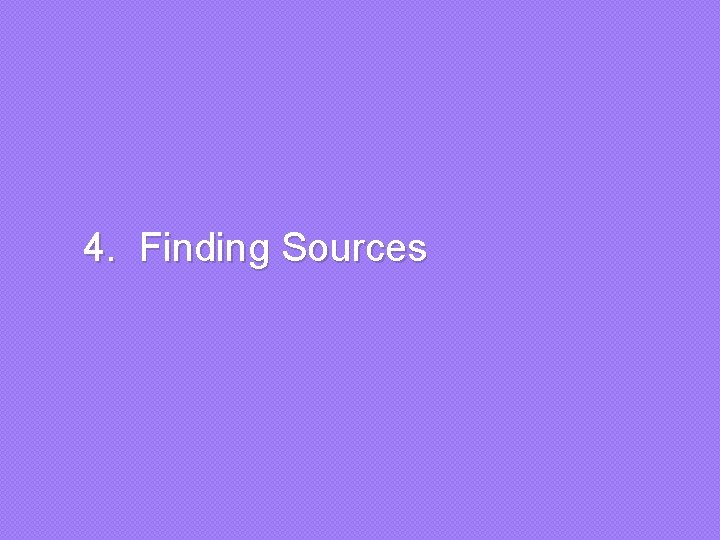 4. Finding Sources 