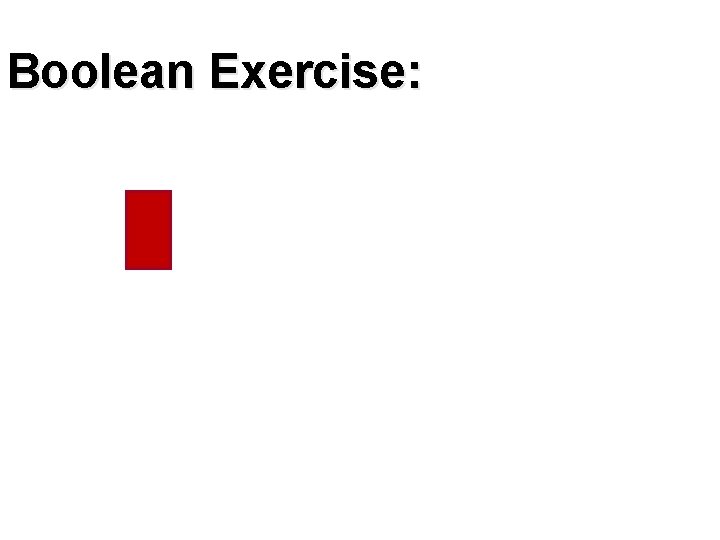 Boolean Exercise: 