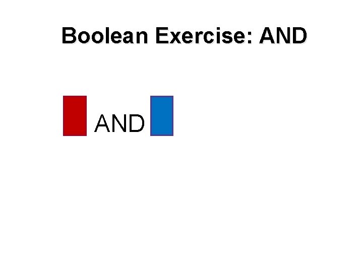 Boolean Exercise: AND 