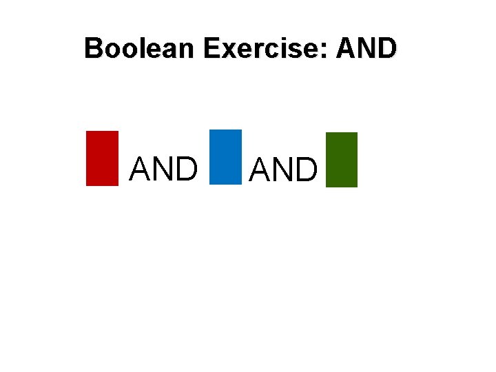 Boolean Exercise: AND AND 