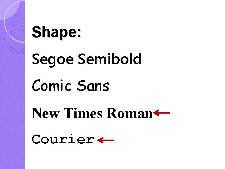 Shape: Segoe Semibold Comic Sans New Times Roman Courier 