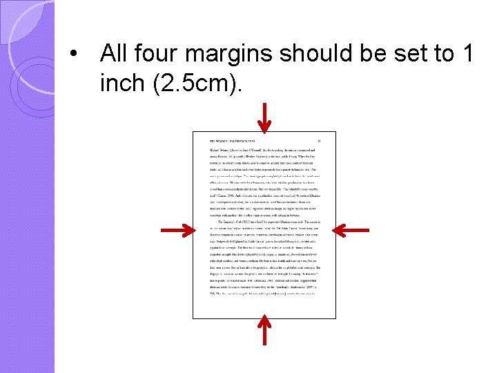  • All four margins should be set to 1 inch (2. 5 cm).