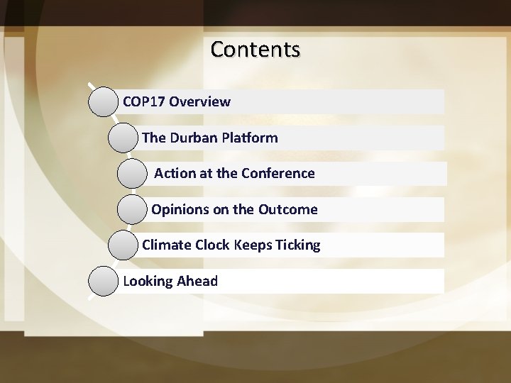 Contents COP 17 Overview The Durban Platform Action at the Conference Opinions on the