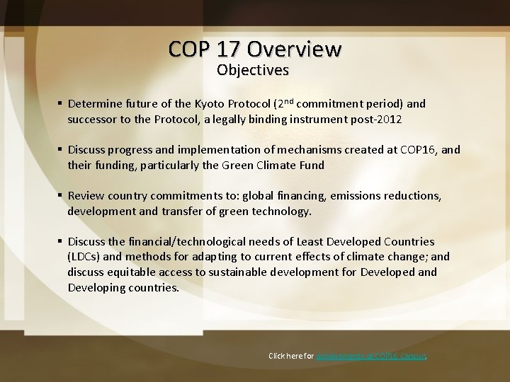 COP 17 Overview Objectives § Determine future of the Kyoto Protocol (2 nd commitment