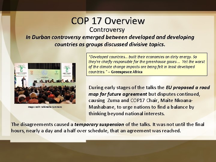 COP 17 Overview Controversy In Durban controversy emerged between developed and developing countries as