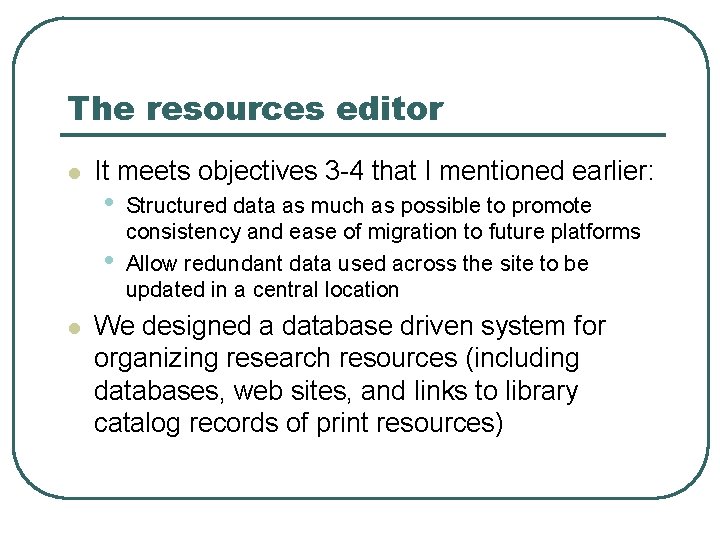 The resources editor l It meets objectives 3 -4 that I mentioned earlier: •