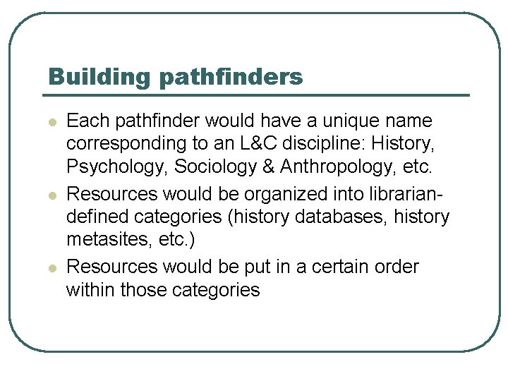 Building pathfinders l l l Each pathfinder would have a unique name corresponding to
