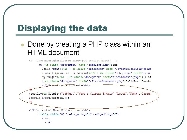 Displaying the data l Done by creating a PHP class within an HTML document