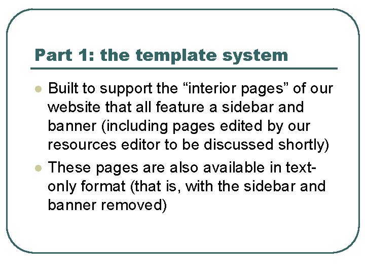 Part 1: the template system l l Built to support the “interior pages” of
