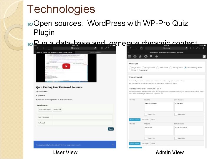 Technologies Open sources: Word. Press with WP-Pro Quiz Plugin Run a data-base and generate