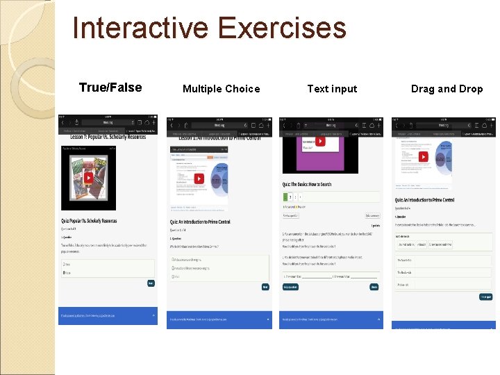 Interactive Exercises True/False Multiple Choice Text input Drag and Drop 