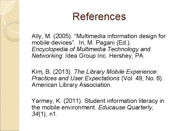 References Ally, M. (2005). “Multimedia information design for mobile devices”. In, M. Pagani (Ed.