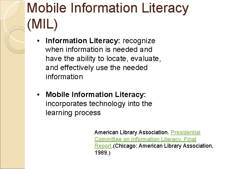 Mobile Information Literacy (MIL) • Information Literacy: recognize when information is needed and have