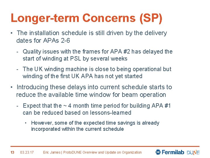 Longer-term Concerns (SP) • The installation schedule is still driven by the delivery dates