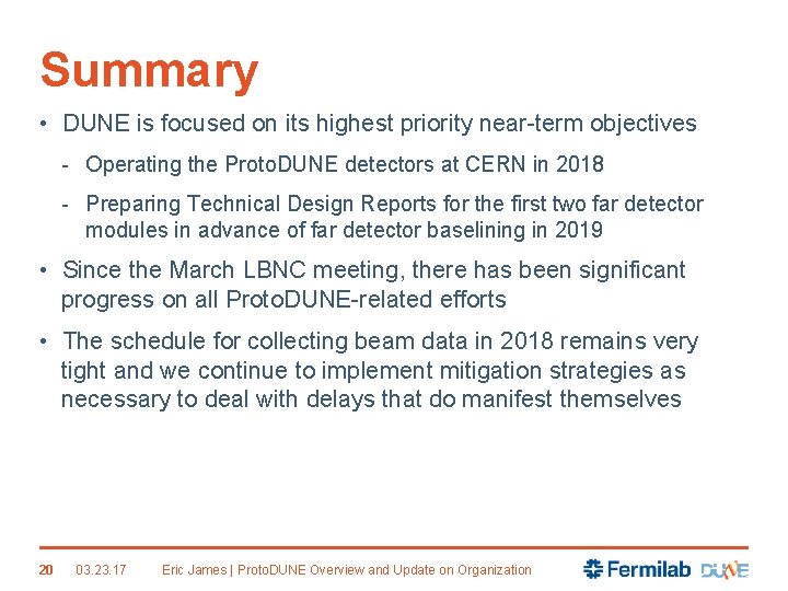 Summary • DUNE is focused on its highest priority near-term objectives - Operating the