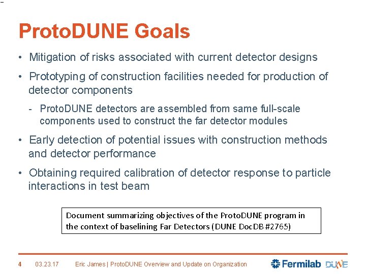 Proto. DUNE Goals • Mitigation of risks associated with current detector designs • Prototyping