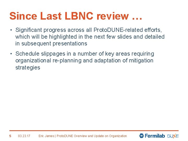 Since Last LBNC review … • Significant progress across all Proto. DUNE-related efforts, which