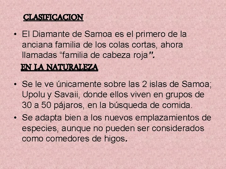 CLASIFICACION • El Diamante de Samoa es el primero de la anciana familia de