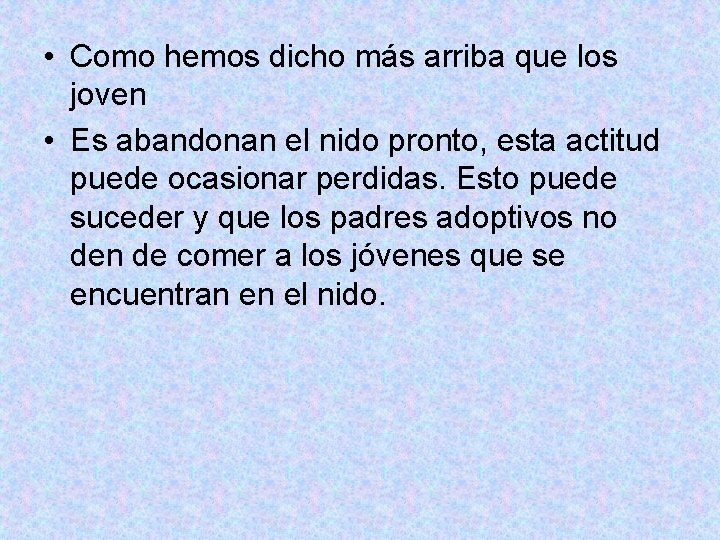  • Como hemos dicho más arriba que los joven • Es abandonan el