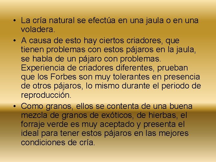  • La cría natural se efectúa en una jaula o en una voladera.