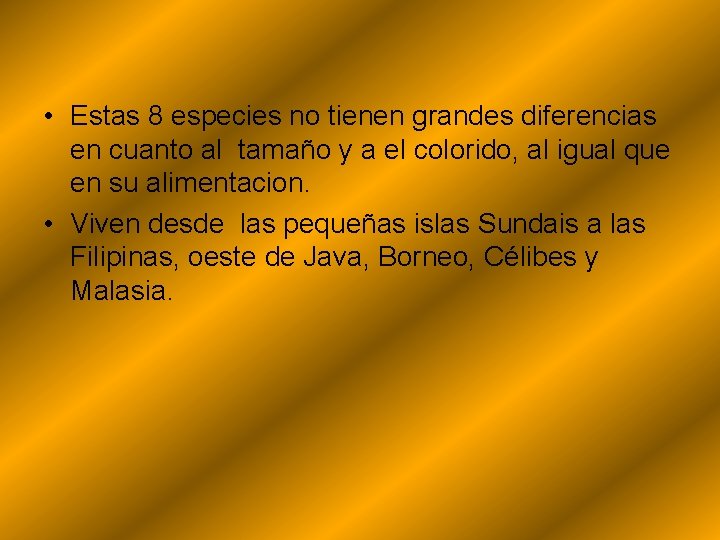  • Estas 8 especies no tienen grandes diferencias en cuanto al tamaño y