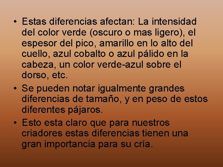  • Estas diferencias afectan: La intensidad del color verde (oscuro o mas ligero),