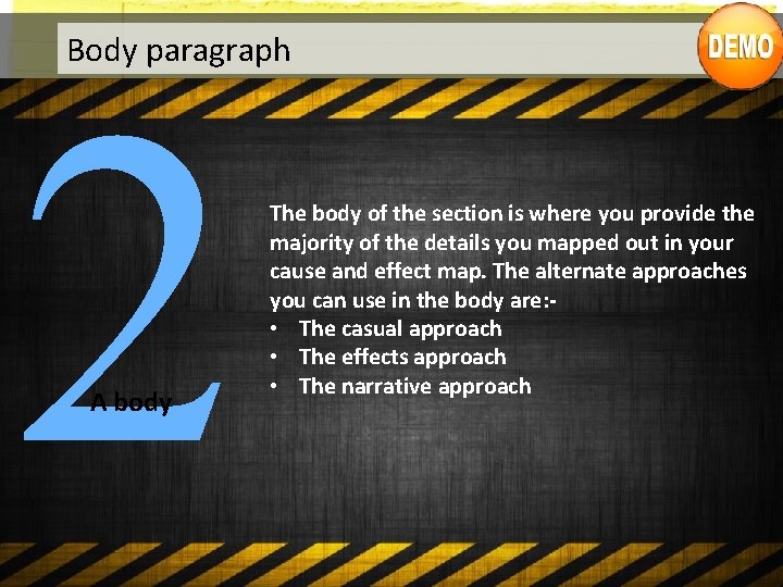 Body paragraph 2 A body The body of the section is where you provide
