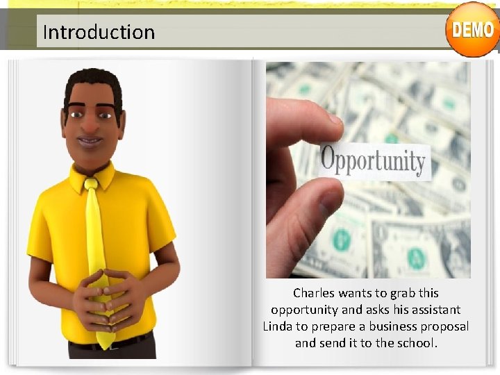 Introduction Charles wants to grab this opportunity and asks his assistant Linda to prepare