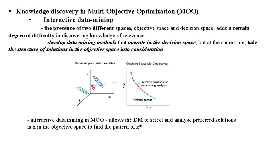 § Knowledge discovery in Multi-Objective Optimization (MOO) • Interactive data-mining - the presence of