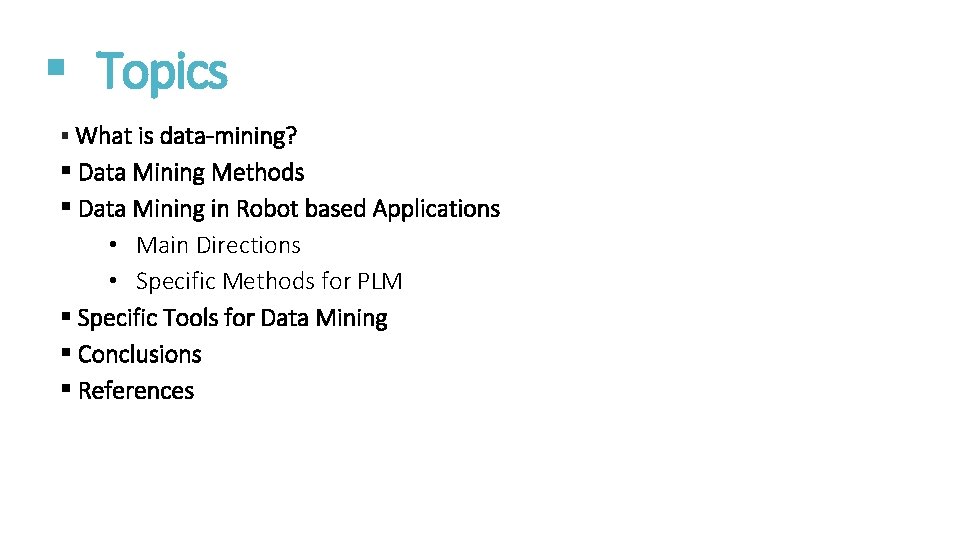 § Topics § What is data-mining? § Data Mining Methods § Data Mining in